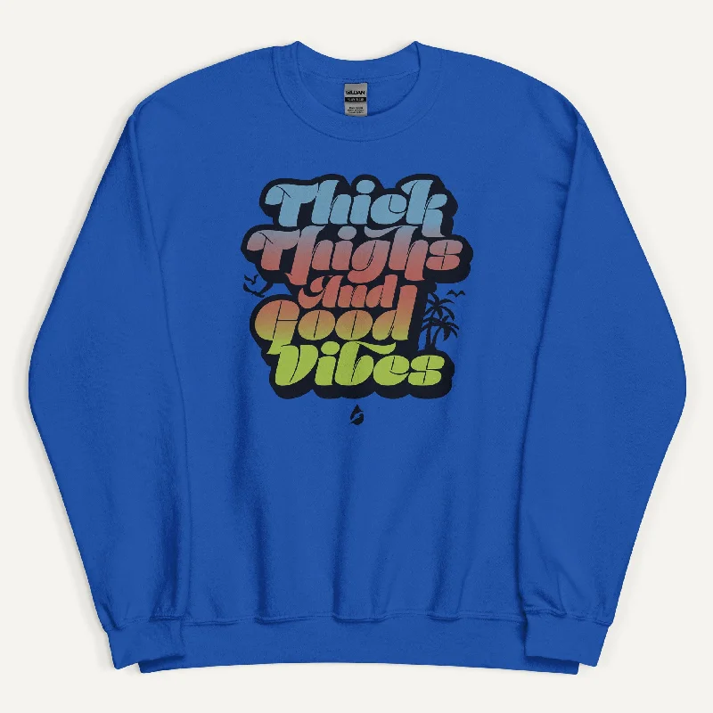 Thick Thighs And Good Vibes Sweatshirt