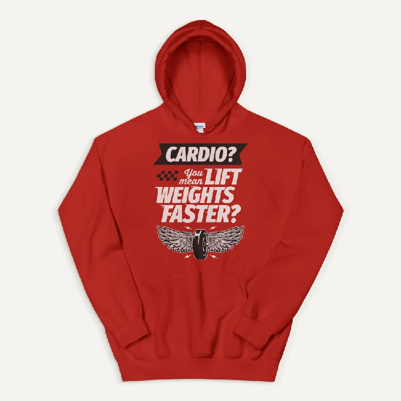 Cardio You Mean Lift Weights Faster Pullover Hoodie