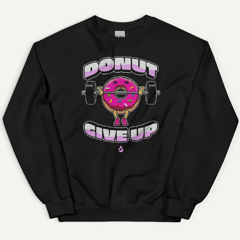 Donut Give Up Sweatshirt