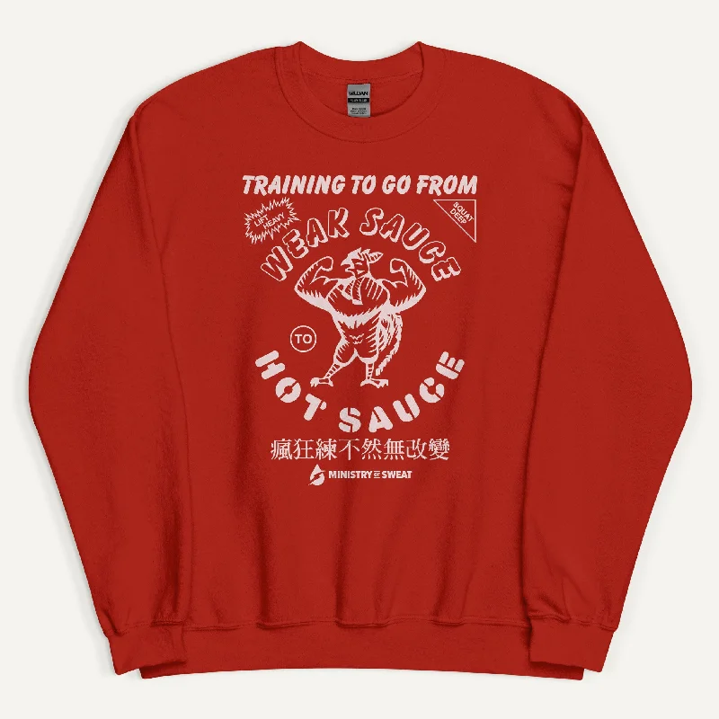 Training To Go From Weak Sauce To Hot Sauce Sweatshirt